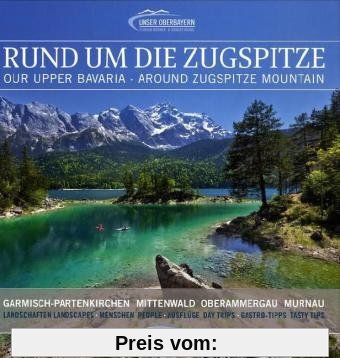 Rund um die Zugspitze: Garmisch-Partenkirchen, Oberammergau, Mittenwald, Murnau Landschaften, Menschen, Ausflüge, Gastro-Tipps
